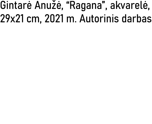 Gintarė Anužė,  Ragana , akvarelė, 29x21 cm, 2021 m  Autorinis darbas