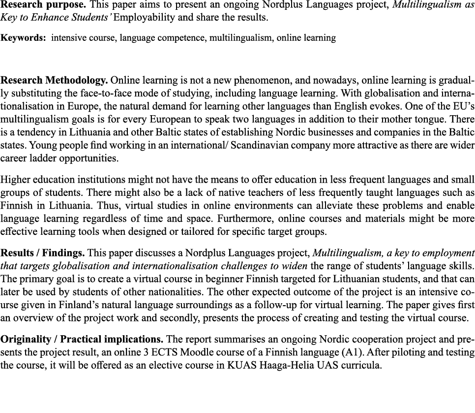 Research purpose  This paper aims to present an ongoing Nordplus Languages project, Multilingualism as Key to Enhance   