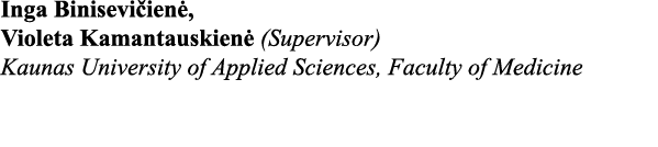 Inga Binisevičienė, Violeta Kamantauskienė (Supervisor) Kaunas University of Applied Sciences, Faculty of Medicine