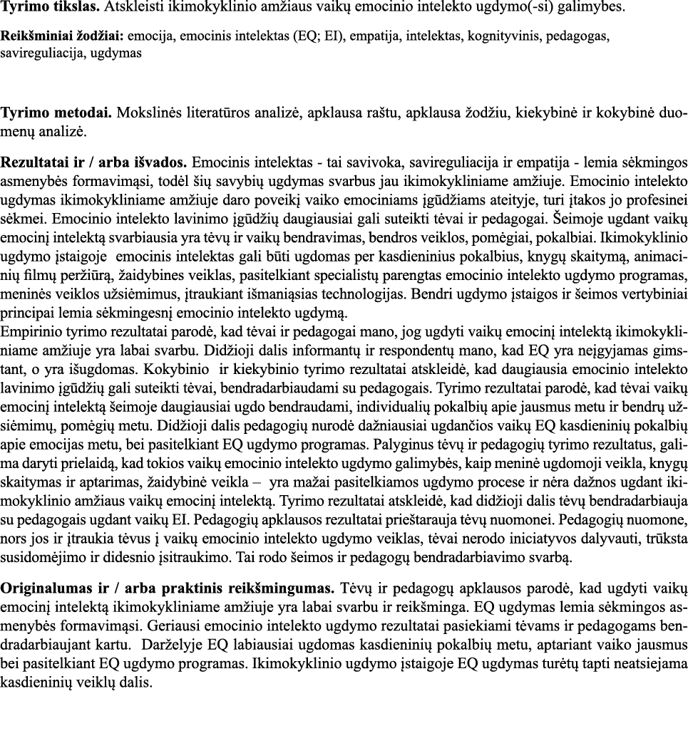 Tyrimo tikslas  Atskleisti ikimokyklinio amžiaus vaikų emocinio intelekto ugdymo(-si) galimybes  Reikšminiai žodžiai:   