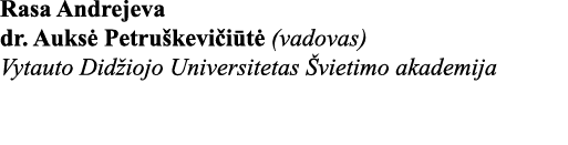 Rasa Andrejeva dr  Auksė Petruškevičiūtė (vadovas) Vytauto Didžiojo Universitetas Švietimo akademija