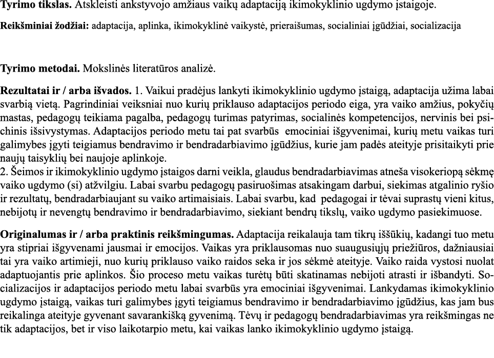 Tyrimo tikslas  Atskleisti ankstyvojo amžiaus vaikų adaptaciją ikimokyklinio ugdymo įstaigoje  Reikšminiai žodžiai: a   