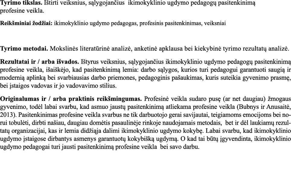Tyrimo tikslas  Ištirti veiksnius, sąlygojančius ikimokyklinio ugdymo pedagogų pasitenkinimą profesine veikla  Reikšm   