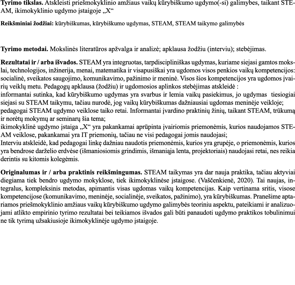 Tyrimo tikslas  Atskleisti priešmokyklinio amžiaus vaikų kūrybiškumo ugdymo(-si) galimybes, taikant STEAM, ikimokykli   