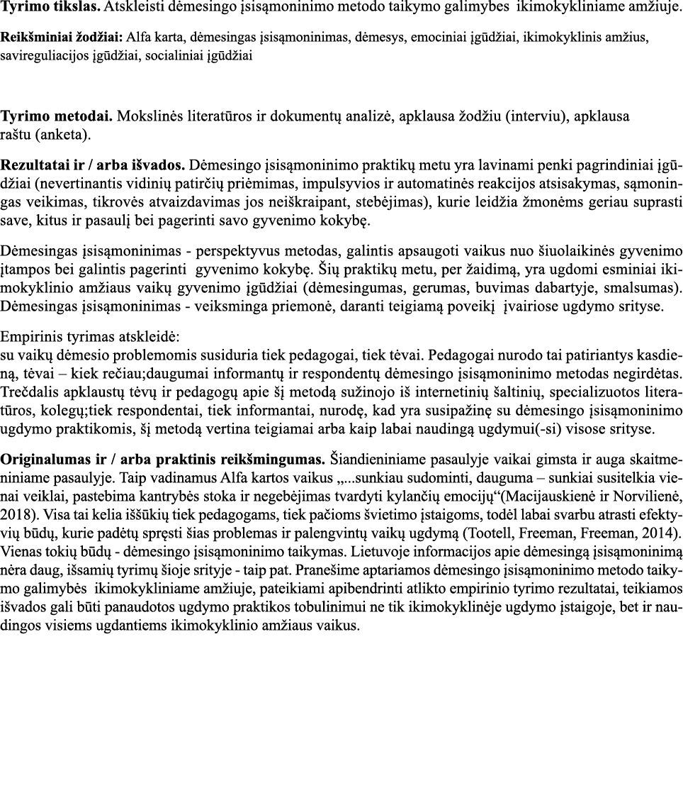 Tyrimo tikslas  Atskleisti dėmesingo įsisąmoninimo metodo taikymo galimybes ikimokykliniame amžiuje  Reikšminiai žodž   