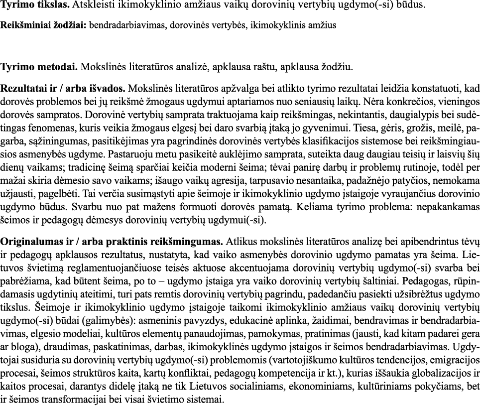 Tyrimo tikslas  Atskleisti ikimokyklinio amžiaus vaikų dorovinių vertybių ugdymo(-si) būdus  Reikšminiai žodžiai: ben   