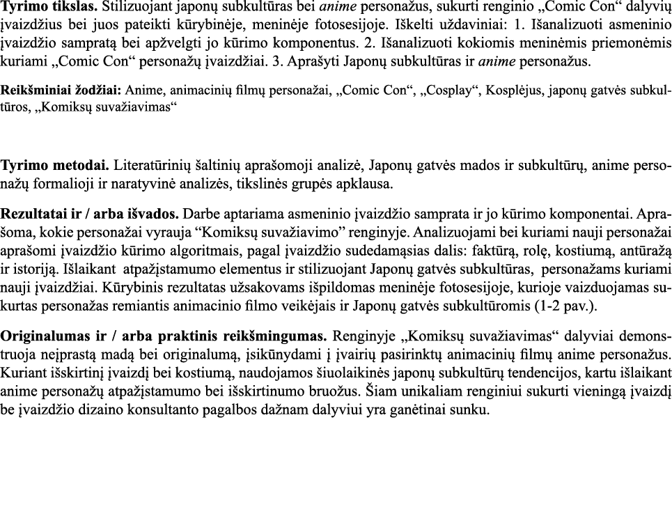 Tyrimo tikslas  Stilizuojant japonų subkultūras bei anime personažus, sukurti renginio  Comic Con  dalyvių įvaizdžius   