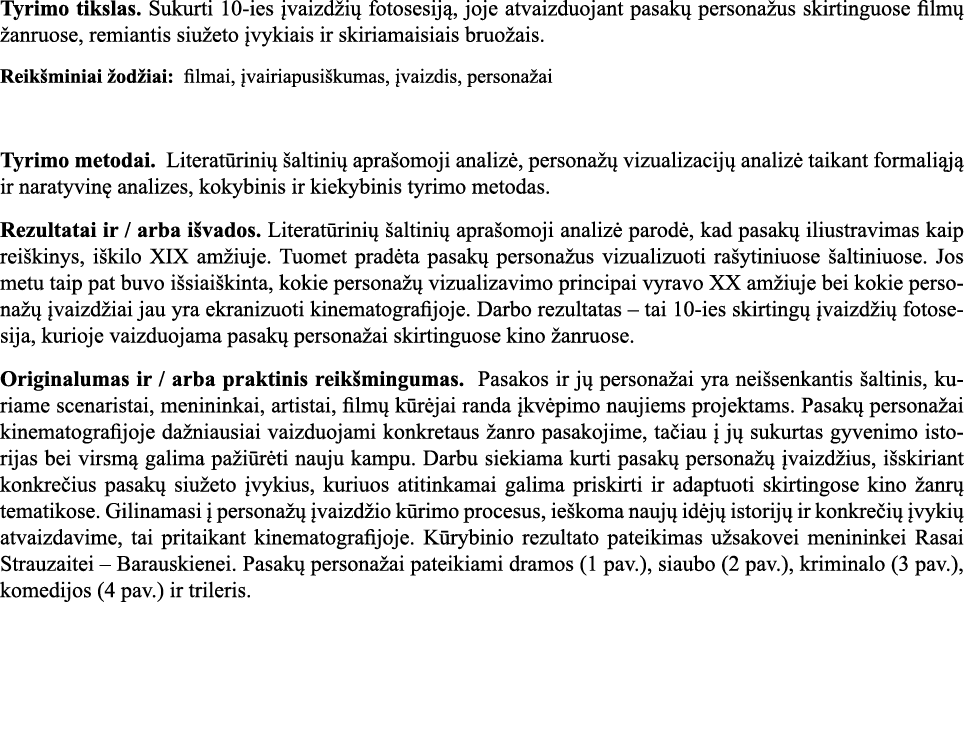 Tyrimo tikslas  Sukurti 10-ies įvaizdžių fotosesiją, joje atvaizduojant pasakų personažus skirtinguose filmų žanruose   