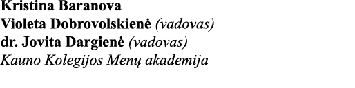 Kristina Baranova Violeta Dobrovolskienė (vadovas) dr  Jovita Dargienė (vadovas) Kauno Kolegijos Menų akademija 