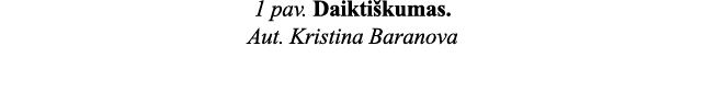 1 pav  Daiktiškumas  Aut  Kristina Baranova