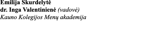 Emilija Skurdelytė  dr  Inga Valentinienė (vadovė) Kauno Kolegijos Menų akademija 