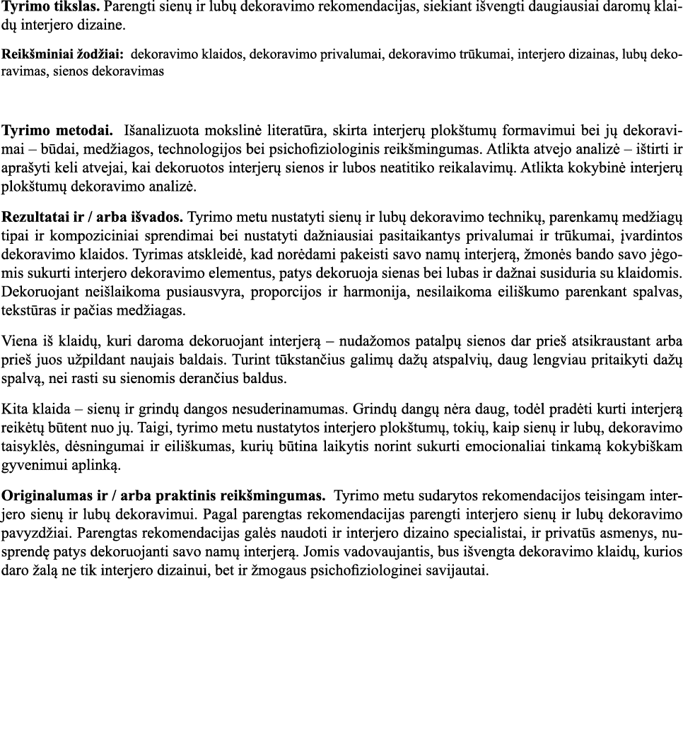 Tyrimo tikslas  Parengti sienų ir lubų dekoravimo rekomendacijas, siekiant išvengti daugiausiai daromų klaidų interje   