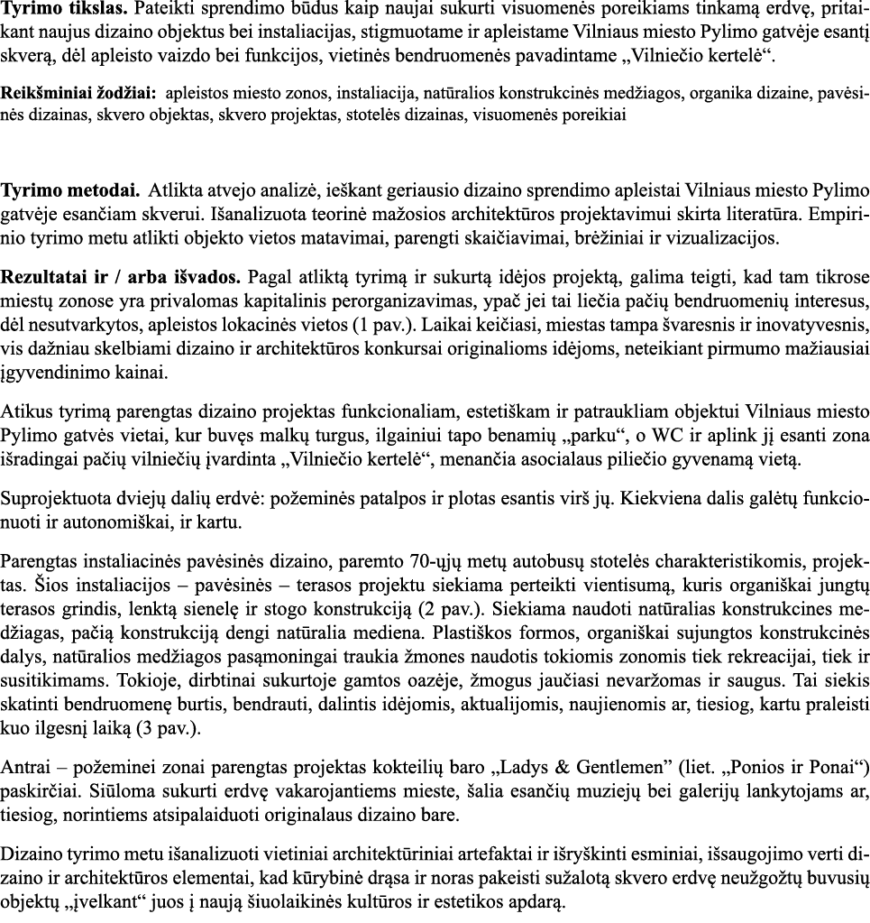 Tyrimo tikslas  Pateikti sprendimo būdus kaip naujai sukurti visuomenės poreikiams tinkamą erdvę, pritaikant naujus d   