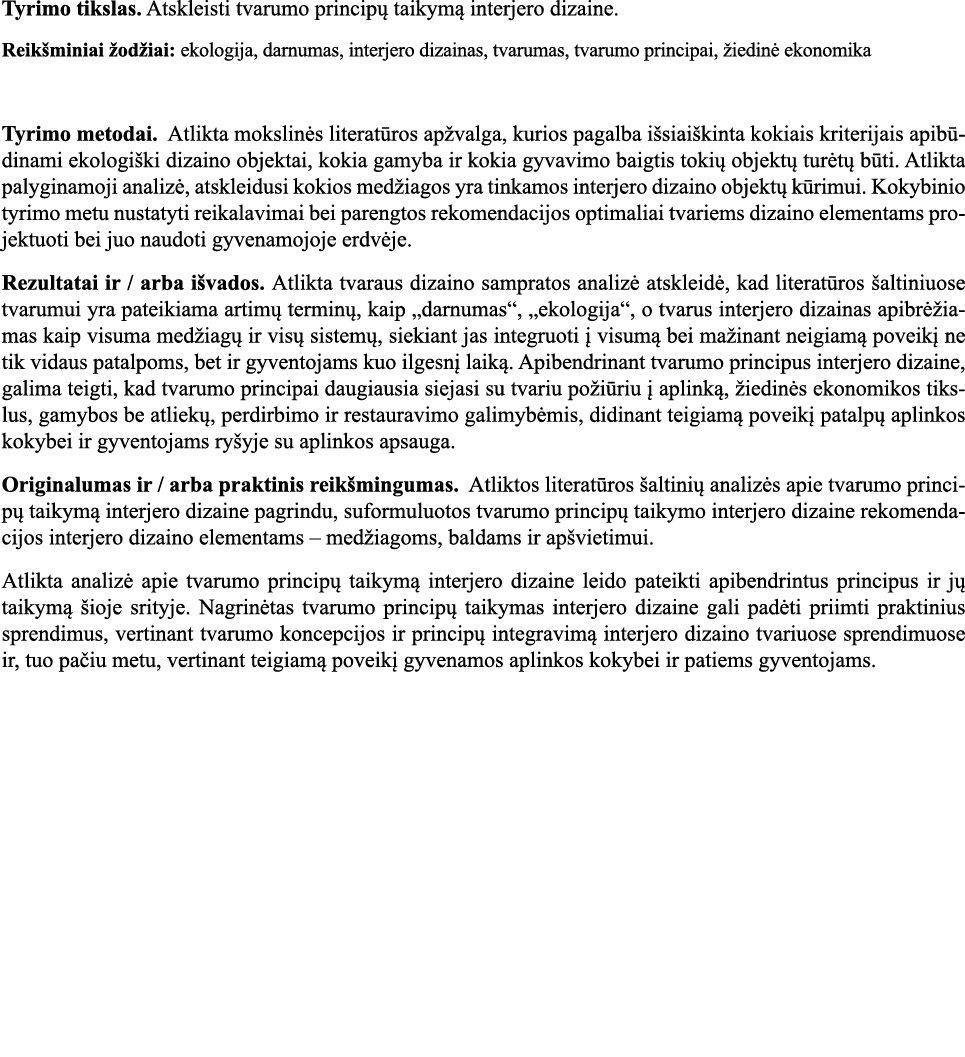 Tyrimo tikslas  Atskleisti tvarumo principų taikymą interjero dizaine  Reikšminiai žodžiai: ekologija, darnumas, inte   