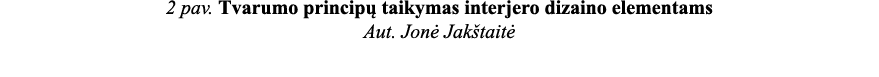 2 pav  Tvarumo principų taikymas interjero dizaino elementams Aut  Jonė Jakštaitė 