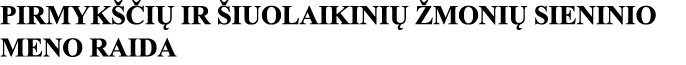 PIRMYKŠČIŲ IR ŠIUOLAIKINIŲ ŽMONIŲ SIENINIO MENO RAIDA 