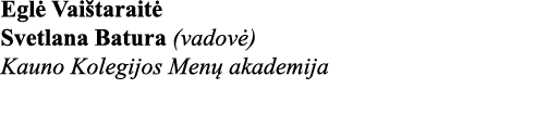 Eglė Vaištaraitė Svetlana Batura (vadovė) Kauno Kolegijos Menų akademija 