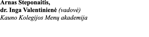 Arnas Steponaitis, dr  Inga Valentinienė (vadovė) Kauno Kolegijos Menų akademija 
