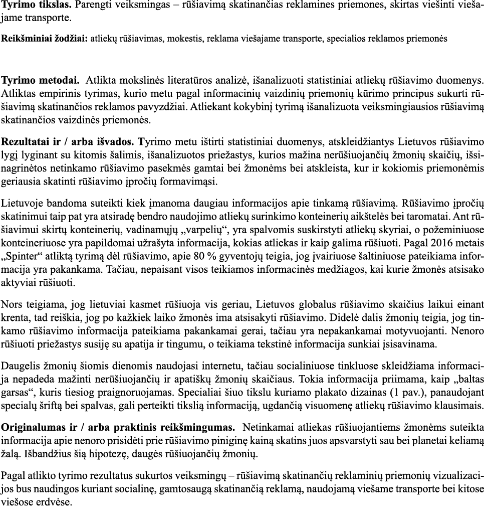Tyrimo tikslas  Parengti veiksmingas   rūšiavimą skatinančias reklamines priemones, skirtas viešinti viešajame transp   