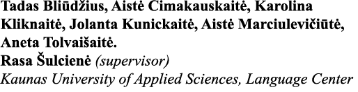 Tadas Bliūdžius, Aistė Cimakauskaitė, Karolina Kliknaitė, Jolanta Kunickaitė, Aistė Marciulevičiūtė, Aneta Tolvaišait   