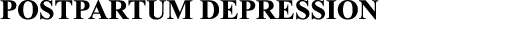 POSTPARTUM DEPRESSION