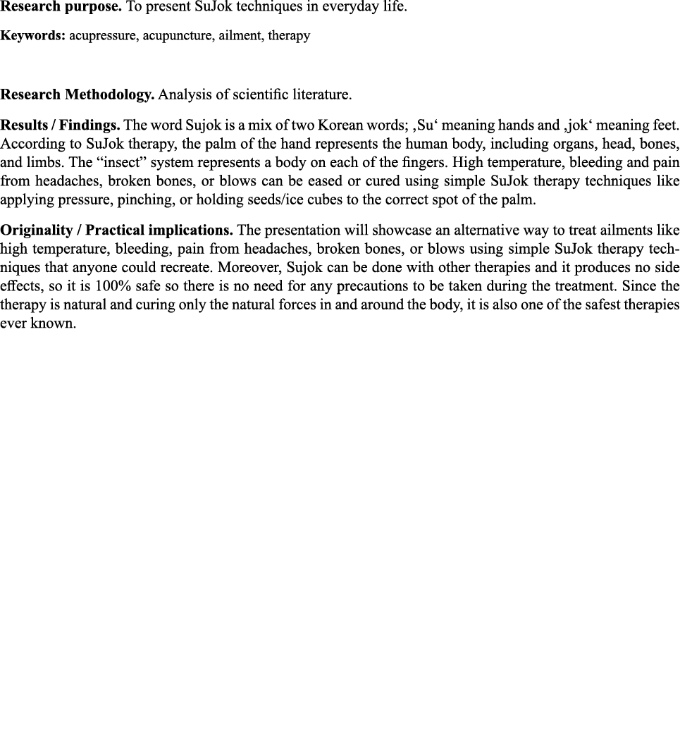 Research purpose  To present SuJok techniques in everyday life  Keywords: acupressure, acupuncture, ailment, therapy    