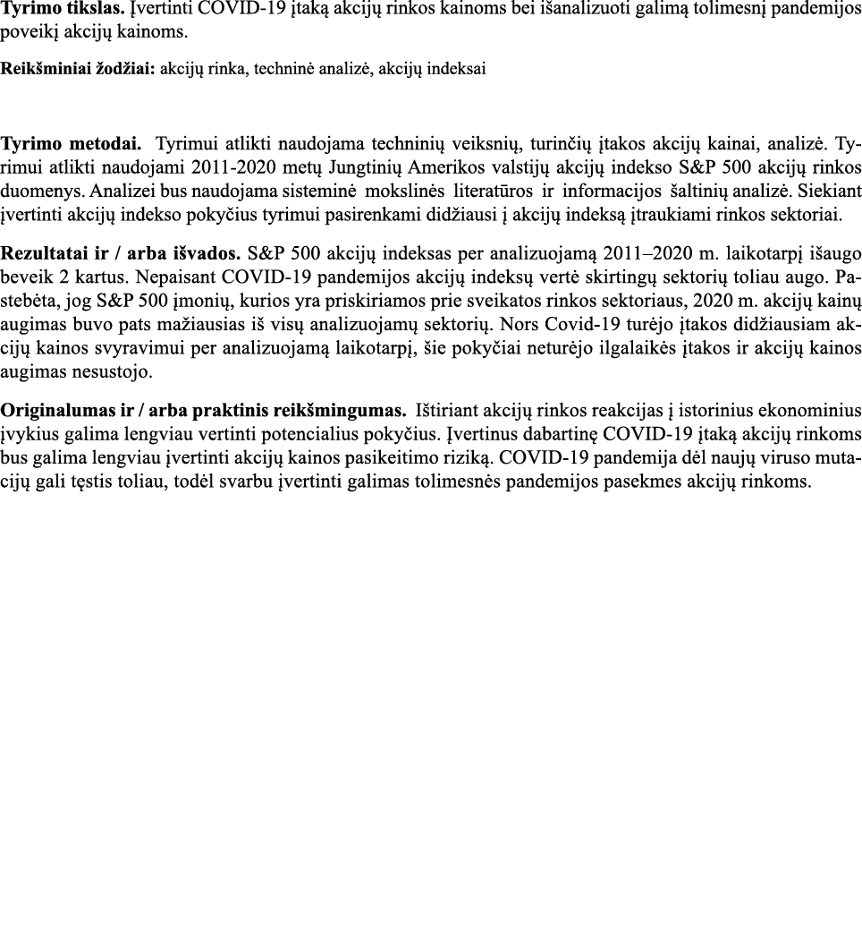 Tyrimo tikslas  Įvertinti COVID-19 įtaką akcijų rinkos kainoms bei išanalizuoti galimą tolimesnį pandemijos poveikį a   