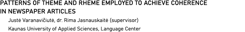 PATTERNS OF THEME AND RHEME EMPLOYED TO ACHIEVE COHERENCE IN NEWSPAPER ARTICLES Justė Varanavičiutė, dr  Rima Jasnaus   