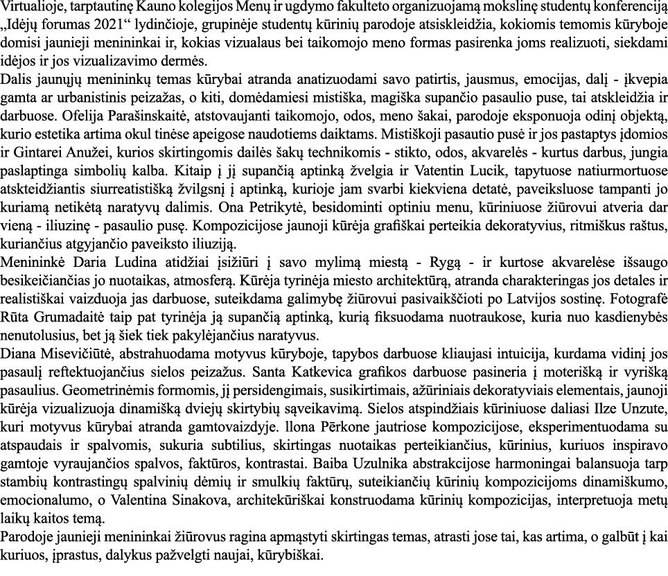 Virtualioje, tarptautinę Kauno kolegijos Menų ir ugdymo fakulteto organizuojamą mokslinę studentų konferenciją  Idėjų   