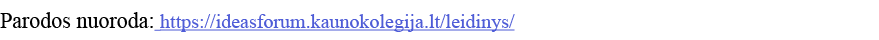 Parodos nuoroda: https:  ideasforum kaunokolegija lt leidinys 