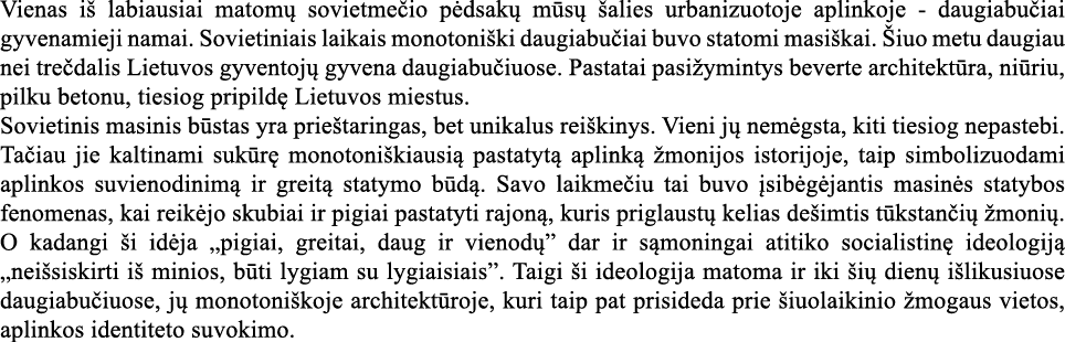 Vienas iš labiausiai matomų sovietmečio pėdsakų mūsų šalies urbanizuotoje aplinkoje - daugiabučiai gyvenamieji namai    