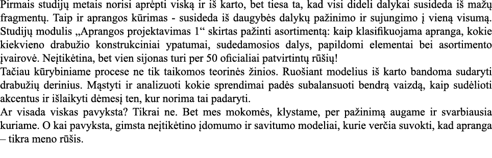 Pirmais studijų metais norisi aprėpti viską ir iš karto, bet tiesa ta, kad visi dideli dalykai susideda iš mažų fragm   