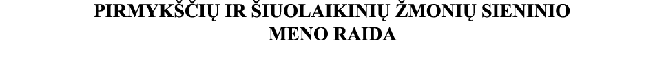 PIRMYKŠČIŲ IR ŠIUOLAIKINIŲ ŽMONIŲ SIENINIO MENO RAIDA