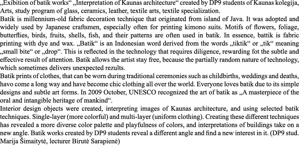  Exibition of batik works   Interpretation of Kaunas architecture  created by DP9 students of Kaunas kolegija, Arts,    