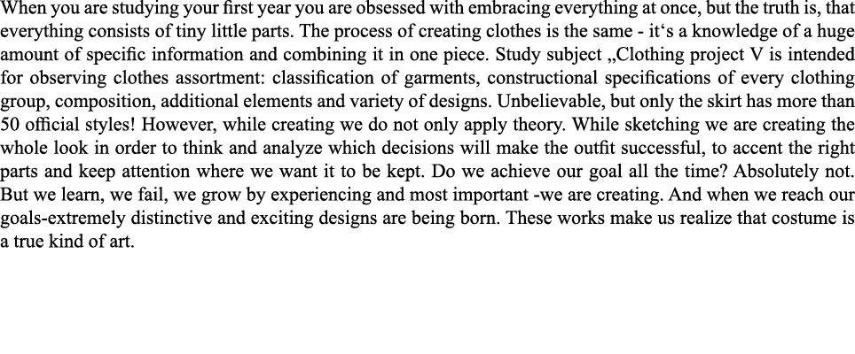 When you are studying your first year you are obsessed with embracing everything at once, but the truth is, that ever   