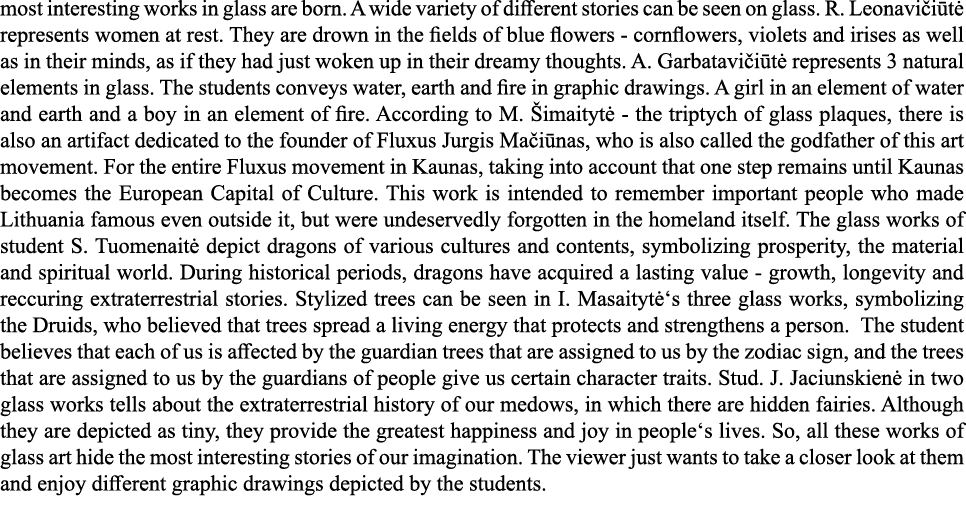 most interesting works in glass are born  A wide variety of different stories can be seen on glass  R  Leonavičiūtė r   