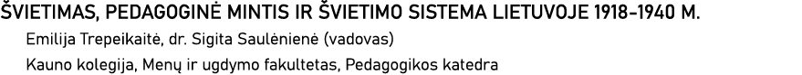 ŠVIETIMAS, PEDAGOGINĖ MINTIS IR ŠVIETIMO SISTEMA LIETUVOJE 1918-1940 M  Emilija Trepeikaitė, dr  Sigita Saulėnienė (v   