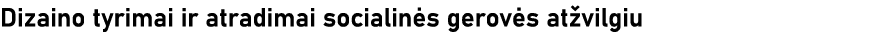 Dizaino tyrimai ir atradimai socialinės gerovės atžvilgiu