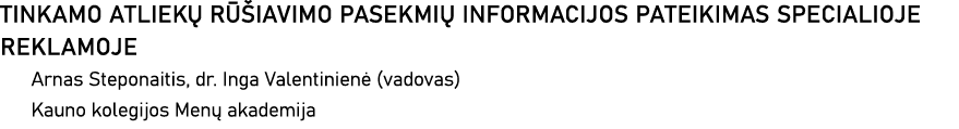 TINKAMO ATLIEKŲ RŪŠIAVIMO PASEKMIŲ INFORMACIJOS PATEIKIMAS SPECIALIOJE REKLAMOJE Arnas Steponaitis, dr  Inga Valentin   