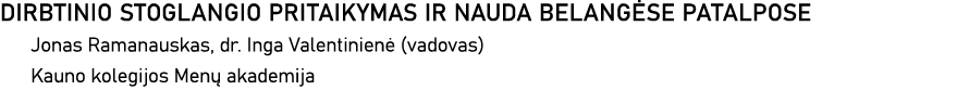 DIRBTINIO STOGLANGIO PRITAIKYMAS IR NAUDA BELANGĖSE PATALPOSE Jonas Ramanauskas, dr  Inga Valentinienė (vadovas) Kaun   