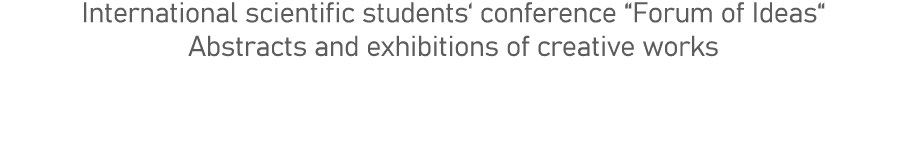 International scientific students  conference  Forum of Ideas  Abstracts and exhibitions of creative works