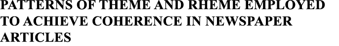 PATTERNS OF THEME AND RHEME EMPLOYED TO ACHIEVE COHERENCE IN NEWSPAPER ARTICLES